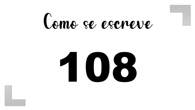 Como Escrever o Número 108: Extenso, Inglês e Ordinal | Letras FF